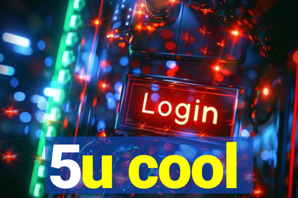 5u cool
